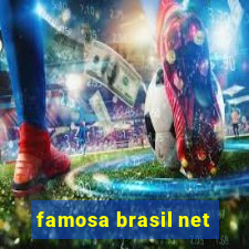 famosa brasil net